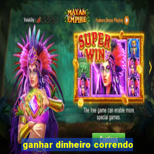 ganhar dinheiro correndo